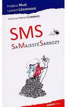 Couverture du livre « SMS ; sa majesté Sarkozy » de F Laurent Leguevaque aux éditions Ginkgo