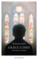 Couverture du livre « Grâce à Dieu ; trois actes et un épilogue » de Francois Ozon aux éditions Solitaires Intempestifs