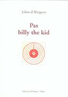 Couverture du livre « Pas billy the kid » de Julien D' Abrigeon aux éditions Al Dante