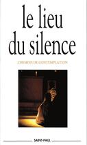 Couverture du livre « Le lieu du silence » de  aux éditions Saint Paul Editions