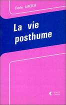 Couverture du livre « La vie posthume » de Charles Lancelin aux éditions Lanore