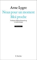 Couverture du livre « Nous pour un moment ; moi proche » de Arne Lygre aux éditions L'arche