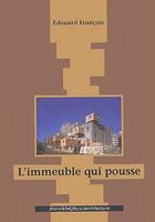 Couverture du livre « L'immeuble qui pousse » de Francois Edouard aux éditions Nouvelles Editions Place