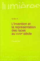 Couverture du livre « Lumières n.14 : l'invention et la représentation des races au XVIII siècle » de Revue Lumieres aux éditions Pu De Bordeaux