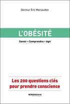 Couverture du livre « L'obésité ; les 200 questions clés pour prendre conscience » de Eric Marsaudon aux éditions Ellebore