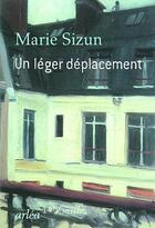 Couverture du livre « Un léger déplacement » de Marie Sizun aux éditions Arlea