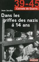 Couverture du livre « Dans les griffes des nazis a 14 ans » de Jacobs Jean aux éditions Jourdan