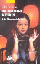 Couverture du livre « Moment a pekin 2 (un) - triomphe de la vie (le) » de Yutang Lin aux éditions Picquier