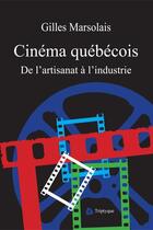 Couverture du livre « Cinéma québécois » de Gilles Marsolais aux éditions Triptyque