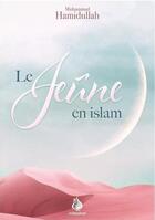 Couverture du livre « Le jeûne en islam » de Muhammad Hamidullah aux éditions Al Bayyinah