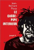 Couverture du livre « Le casse-pipe intérieur » de Jean-Bernard Pouy aux éditions Joseph K