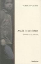 Couverture du livre « Avant les monstres » de Dominique Fabre aux éditions Cadex