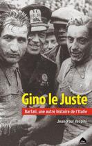 Couverture du livre « Gino le juste ; Bartali, une autre histoire de l'Italie » de Jean-Paul Vespini aux éditions Le Pas D'oiseau