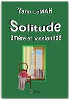 Couverture du livre « Solitude amère et passionnée » de Yann Lemah aux éditions Jepublie