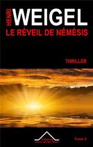 Couverture du livre « La quadrilogie Némésis Tome 2 ; le réveil de Némésis » de Henri Weigel aux éditions Fleur De Sel Noir