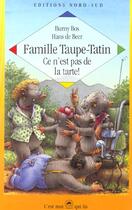 Couverture du livre « La Famille Taupe Tatin Ce N'Est Pas De La Tarte » de Burny Bos et Hans De Beer aux éditions Nord-sud