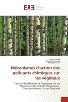 Couverture du livre « Mécanismes d'action des polluants chimiques sur les végétaux : Toxicité de NPK,NOx et Poussières sur les Mousses et les Lichens (Respiration, Photosynthèse et Stre » de Khaldi Fadila et Houria Berrebbah et Nedjoud Grara aux éditions Editions Universitaires Europeennes