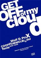 Couverture du livre « Wolf d. prix coop himmelb(l)au get off of my cloud texts 1968-2005 » de Prix Wolf D aux éditions Hatje Cantz