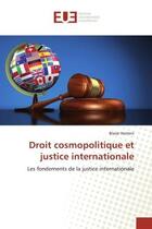 Couverture du livre « Droit cosmopolitique et justice internationale - les fondements de la justice internationale » de Hameni Blaise aux éditions Editions Universitaires Europeennes