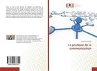 Couverture du livre « La pratique de la communication » de Kamunga Yannick aux éditions Editions Universitaires Europeennes