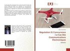 Couverture du livre « Régulation Et Concurrence : Le Cas Des Communications Électroniques : SENEGAL » de Baye Diop aux éditions Editions Universitaires Europeennes