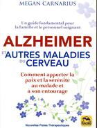 Couverture du livre « Alzheimer et autres maladies du cerveau - comment apporter la paix et la serenite au malade et a son » de Carnarius Megan aux éditions Macro Editions