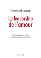 Couverture du livre « Le leadership de l'amour » de Emmanuel Toniutti aux éditions Éditions Iecg