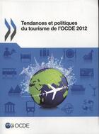 Couverture du livre « Tendances et politiques du tourisme de l'OCDE 2012 » de Ocde aux éditions Ocde