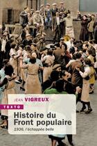 Couverture du livre « Histoire du Front populaire : 1936, l'échapée belle » de Jean Vigreux aux éditions Tallandier