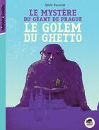 Couverture du livre « Le mystère du géant de prague ; le golem du ghetto » de Sylvie Baussier aux éditions Oskar