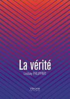 Couverture du livre « La vérité » de Philippart Lindsay aux éditions Verone