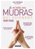 Couverture du livre « Je m'initie aux mudras qui soignent » de Julie Frederique aux éditions Leduc