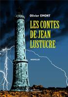 Couverture du livre « Les contes de jean lustucre » de Emont Olivier aux éditions Sydney Laurent
