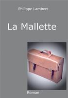 Couverture du livre « La mallette » de Philippe Lambert aux éditions Bookelis