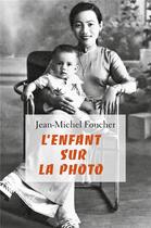 Couverture du livre « L'enfant sur la photo » de Jean Michel Foucher aux éditions Librinova