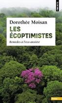 Couverture du livre « Les écoptimistes : Remèdes à l'éco-anxiété » de Dorothee Moisan aux éditions Points