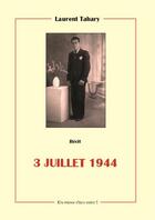 Couverture du livre « 3 juillet 1944 » de Laurent Tabary aux éditions Un Point C'est Tout