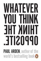 Couverture du livre « Whatever you think, think the opposite » de Paul Arden aux éditions Adult Pbs