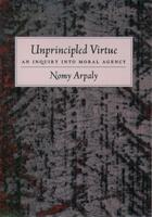 Couverture du livre « Unprincipled Virtue: An Inquiry Into Moral Agency » de Arpaly Nomy aux éditions Oxford University Press Usa