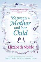 Couverture du livre « Between a mother and her child » de Elizabeth Noble aux éditions Joseph Michael