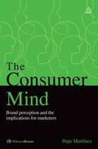 Couverture du livre « The Consumer Mind » de Martinez Pepe aux éditions Kogan Page Digital