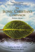 Couverture du livre « The Ironic Christian's Companion » de Patrick Henry aux éditions Penguin Group Us