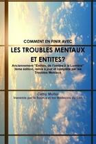 Couverture du livre « Troubles mentaux et entites anciennement entites - de l ombre a la lumiere 3eme edition - remis a jo » de Cathy Muller aux éditions Lulu