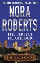 Couverture du livre « The Perfect Neighbour » de Nora Roberts aux éditions Little Brown Book Group Digital