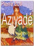 Couverture du livre « Aziyadé » de Pierre Loti aux éditions Ebookslib