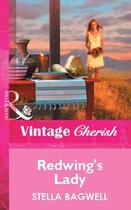 Couverture du livre « Redwing's Lady (Mills & Boon Vintage Cherish) » de Stella Bagwell aux éditions Mills & Boon Series