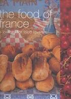 Couverture du livre « The food of france - a journey for food lovers » de Maria Villegas et Chris L. Jones et Sarah Randell aux éditions Murdoch Books