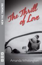 Couverture du livre « The Thrill of Love (NHB Modern Plays) » de Whittington Amanda aux éditions Hern Nick Digital