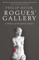 Couverture du livre « ROGUES'' GALLERY - A HISTORY OF ART AND ITS DEALERS » de Philip Hook aux éditions Profile Books