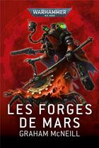 Couverture du livre « Les Forges de Mars » de Graham Mcneill aux éditions Black Library
